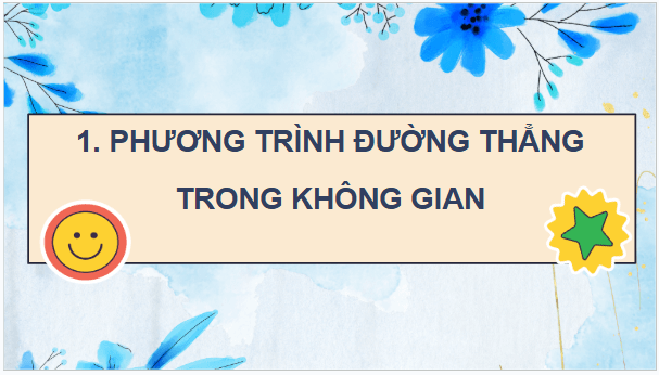 Giáo án điện tử Toán 12 Chân trời Bài 2: Phương trình đường thẳng trong không gian | PPT Toán 12 Chân trời sáng tạo