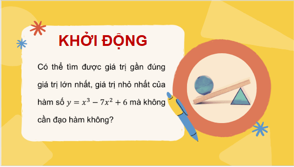 Giáo án điện tử Toán 12 Chân trời Bài 2: Tìm giá trị lớn nhất và giá trị nhỏ nhất của hàm số bằng máy tính cầm tay | PPT Toán 12 Chân trời sáng tạo