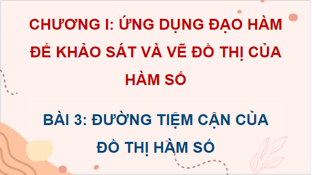 Giáo án điện tử Toán 12 Cánh diều Bài 3: Đường tiệm cận của đồ thị hàm số | PPT Toán 12