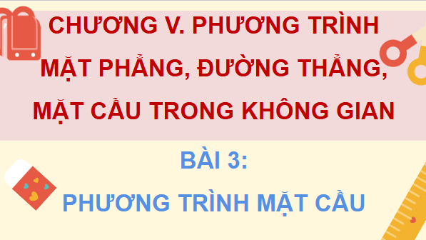 Giáo án điện tử Toán 12 Cánh diều Bài 3: Phương trình mặt cầu | PPT Toán 12