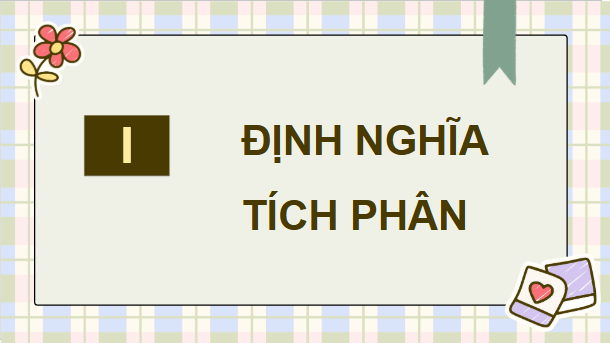 Giáo án điện tử Toán 12 Cánh diều Bài 3: Tích phân | PPT Toán 12