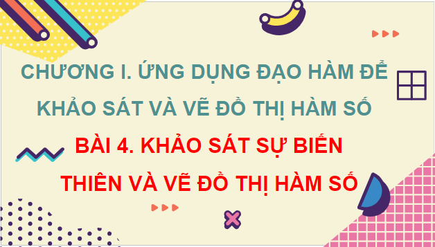 Giáo án điện tử Toán 12 Kết nối Bài 4: Khảo sát sự biến thiên và vẽ đồ thị của hàm số | PPT Toán 12 Kết nối tri thức