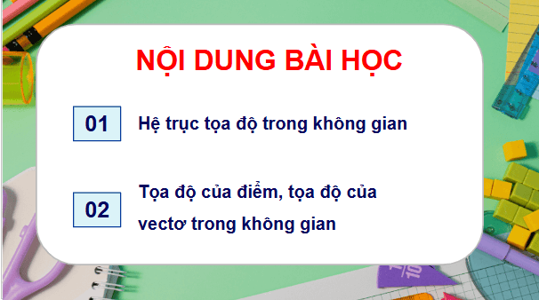 Giáo án điện tử Toán 12 Kết nối Bài 7: Hệ trục toạ độ trong không gian | PPT Toán 12 Kết nối tri thức