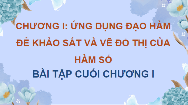 Giáo án điện tử Toán 12 Cánh diều Bài tập cuối chương 1 | PPT Toán 12