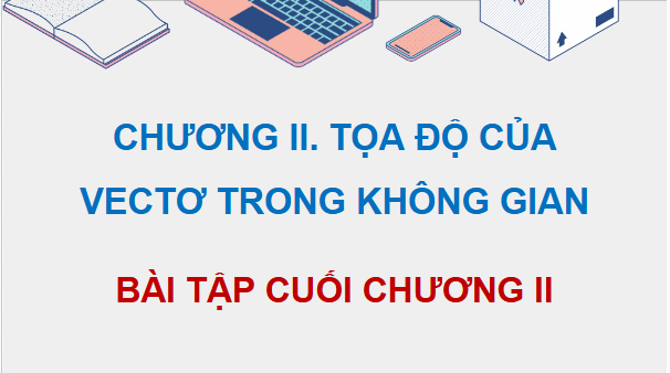 Giáo án điện tử Toán 12 Cánh diều Bài tập cuối chương 2 | PPT Toán 12