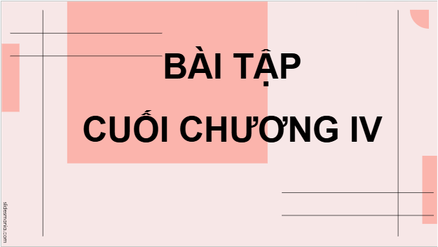 Giáo án điện tử Toán 12 Kết nối Bài tập cuối chương 4 | PPT Toán 12 Kết nối tri thức