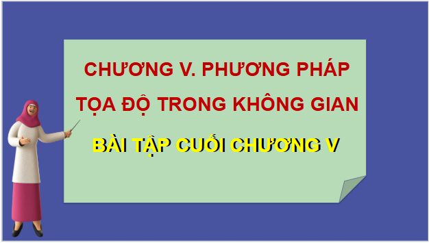 Giáo án điện tử Toán 12 Kết nối Bài tập cuối chương 5 | PPT Toán 12 Kết nối tri thức