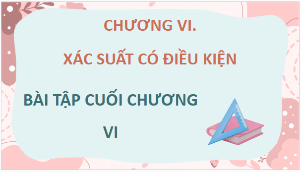 Giáo án điện tử Toán 12 Chân trời Bài tập cuối chương 6 | PPT Toán 12 Chân trời sáng tạo