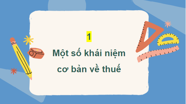 Giáo án điện tử Toán 12 Cánh diều Chủ đề 1: Một số vấn đề về thuế | PPT Toán 12