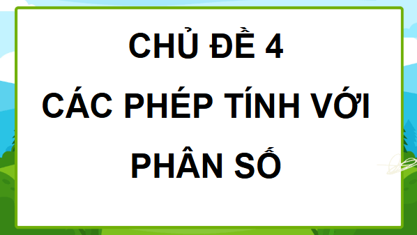 Giáo án điện tử Toán lớp 4 Bài 73: Cộng các phân số cùng mẫu số | PPT Toán lớp 4 Cánh diều
