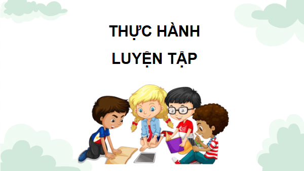 Giáo án điện tử Toán lớp 4 Bài 75: Luyện tập (trang 52 Tập 2) | PPT Toán lớp 4 Cánh diều