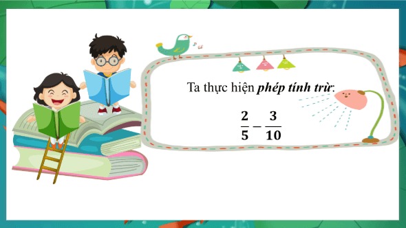 Giáo án điện tử Toán lớp 4 Bài 77: Trừ các phân số khác mẫu số | PPT Toán lớp 4 Cánh diều