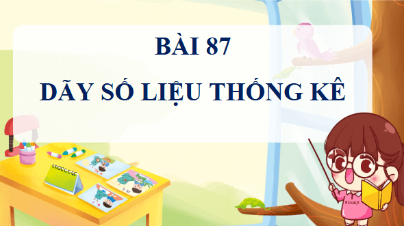 Giáo án điện tử Toán lớp 4 Bài 87: Dãy số liệu thống kê | PPT Toán lớp 4 Cánh diều