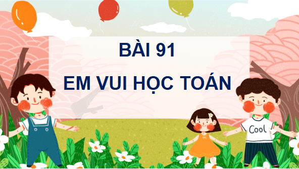 Giáo án điện tử Toán lớp 4 Bài 91: Em vui học toán | PPT Toán lớp 4 Cánh diều