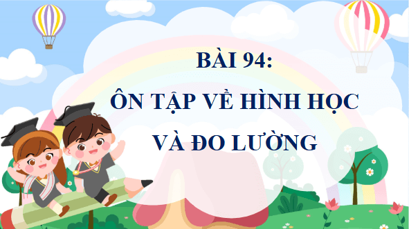 Giáo án điện tử Toán lớp 4 Bài 94: Ôn tập về hình học và đo lường | PPT Toán lớp 4 Cánh diều