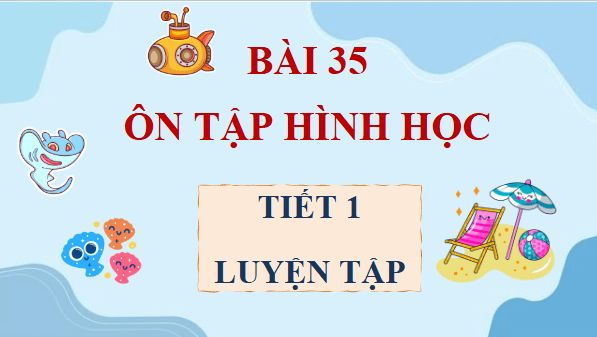 Giáo án điện tử Toán lớp 4 Bài 35: Ôn tập hình học | PPT Toán lớp 4 Kết nối tri thức
