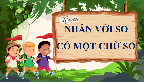 Giáo án điện tử Toán lớp 4 Bài 44: Nhân với số có một chữ số | PPT Toán lớp 4 Chân trời sáng tạo