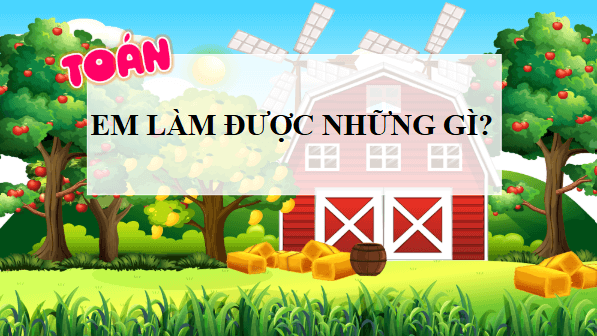 Giáo án điện tử Toán lớp 4 Bài 48: Em làm được những gì | PPT Toán lớp 4 Chân trời sáng tạo