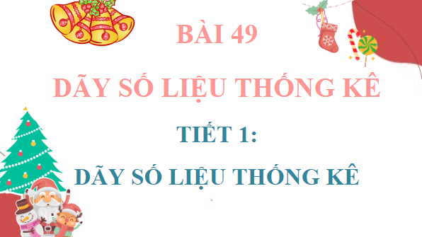 Giáo án điện tử Toán lớp 4 Bài 49: Dãy số liệu thống kê | PPT Toán lớp 4 Kết nối tri thức