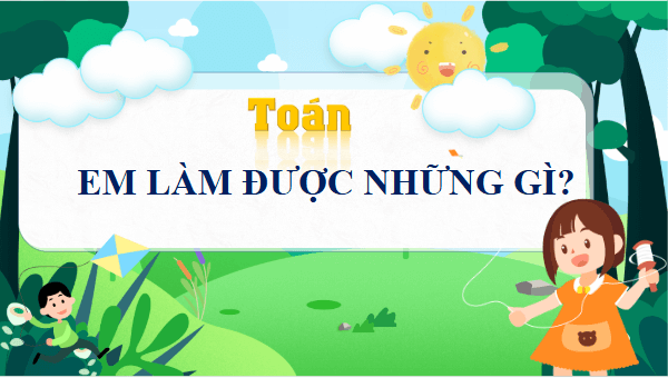 Giáo án điện tử Toán lớp 4 Bài 53: Em làm được những gì | PPT Toán lớp 4 Chân trời sáng tạo
