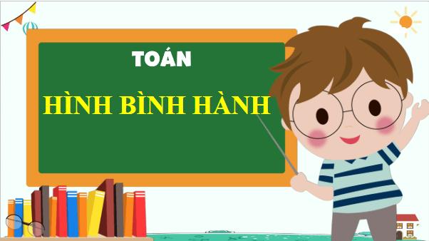 Giáo án điện tử Toán lớp 4 Bài 54: Hình bình hành | PPT Toán lớp 4 Chân trời sáng tạo