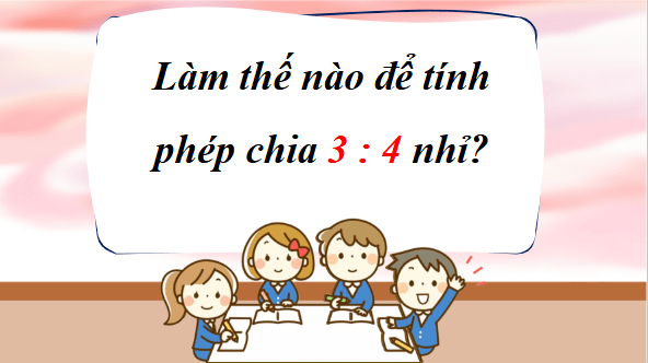 Giáo án điện tử Toán lớp 4 Bài 61: Phân số và phép chia số tự nhiên | PPT Toán lớp 4 Chân trời sáng tạo
