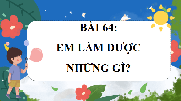Giáo án điện tử Toán lớp 4 Bài 64: Em làm được những gì | PPT Toán lớp 4 Chân trời sáng tạo