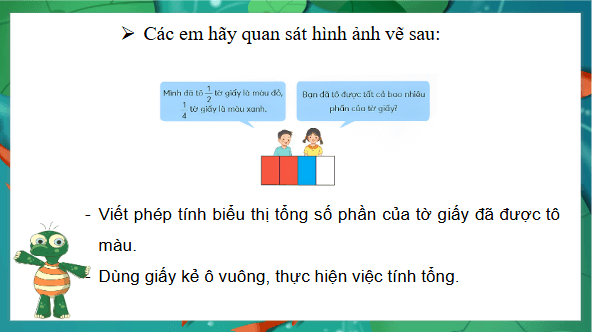 Giáo án điện tử Toán lớp 4 Bài 69: Cộng hai phân số khác mẫu số | PPT Toán lớp 4 Chân trời sáng tạo