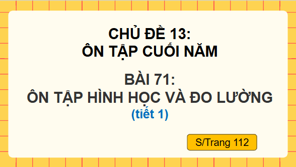 Giáo án điện tử Toán lớp 4 Bài 71: Ôn tập hình học và đo lường | PPT Toán lớp 4 Kết nối tri thức