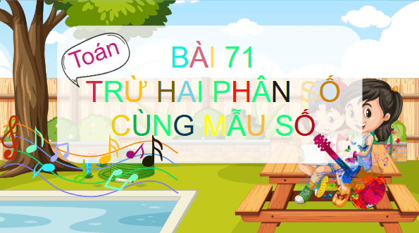 Giáo án điện tử Toán lớp 4 Bài 71: Trừ hai phân số cùng mẫu số | PPT Toán lớp 4 Chân trời sáng tạo