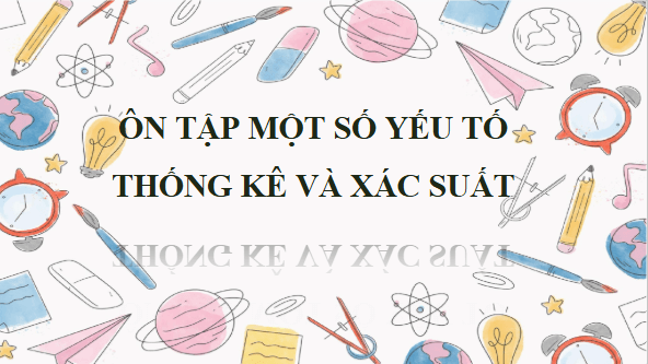 Giáo án điện tử Toán lớp 4 Bài 78: Ôn tập về một số yếu tố thống kê và xác suất | PPT Toán lớp 4 Chân trời sáng tạo