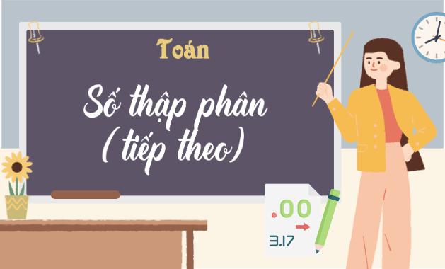 Giáo án điện tử Toán lớp 5 Bài 14: Số thập phân (tiếp theo) | PPT Toán lớp 5 Cánh diều