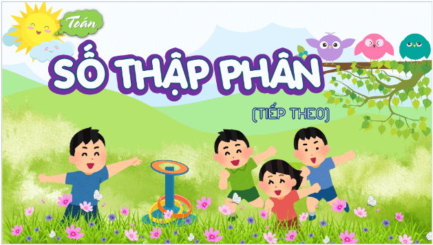 Giáo án điện tử Toán lớp 5 Bài 16: Số thập phân (tiếp theo) | PPT Toán lớp 5 Cánh diều