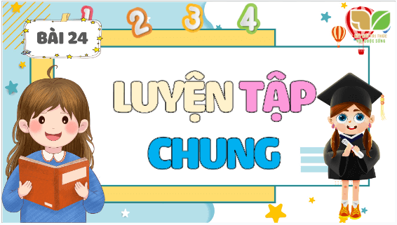 Giáo án điện tử Toán lớp 5 Bài 24: Luyện tập chung | PPT Toán lớp 5 Kết nối tri thức