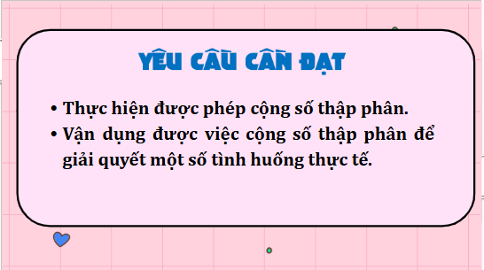 Giáo án điện tử Toán lớp 5 Bài 25: Cộng các số thập phân | PPT Toán lớp 5 Cánh diều