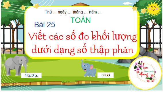 Giáo án điện tử Toán lớp 5 Bài 25: Viết các số đo khối lượng dưới dạng số thập phân | PPT Toán lớp 5 Chân trời sáng tạo