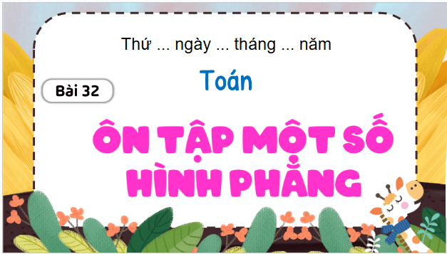 Giáo án điện tử Toán lớp 5 Bài 32: Ôn tập một số hình phẳng | PPT Toán lớp 5 Kết nối tri thức