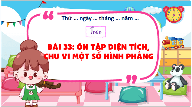 Giáo án điện tử Toán lớp 5 Bài 33: Ôn tập diện tích, chu vi một số hình phẳng | PPT Toán lớp 5 Kết nối tri thức