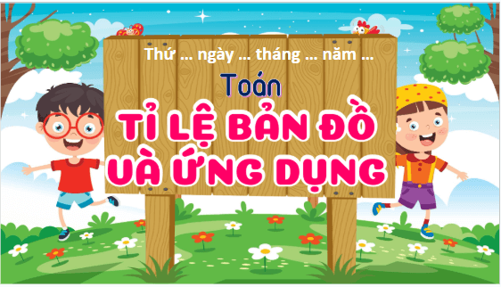 Giáo án điện tử Toán lớp 5 Bài 37: Tỉ lệ bản đồ và ứng dụng | PPT Toán lớp 5 Kết nối tri thức