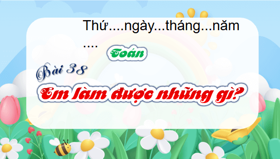 Giáo án điện tử Toán lớp 5 Bài 38: Em làm được những gì? | PPT Toán lớp 5 Chân trời sáng tạo