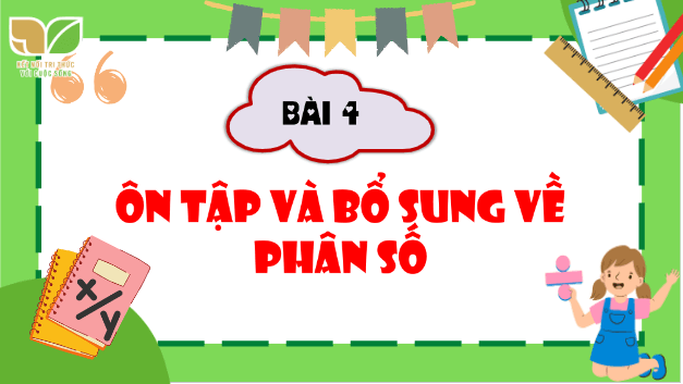 Giáo án điện tử Toán lớp 5 Bài 4: Ôn tập và bổ sung về phân số | PPT Toán lớp 5 Cánh diều