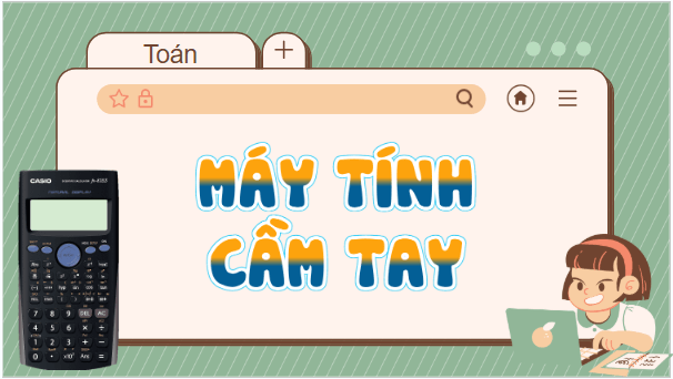 Giáo án điện tử Toán lớp 5 Bài 42: Máy tính cầm tay | PPT Toán lớp 5 Kết nối tri thức