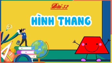 Giáo án điện tử Toán lớp 5 Bài 52: Hình thang | PPT Toán lớp 5 Cánh diều