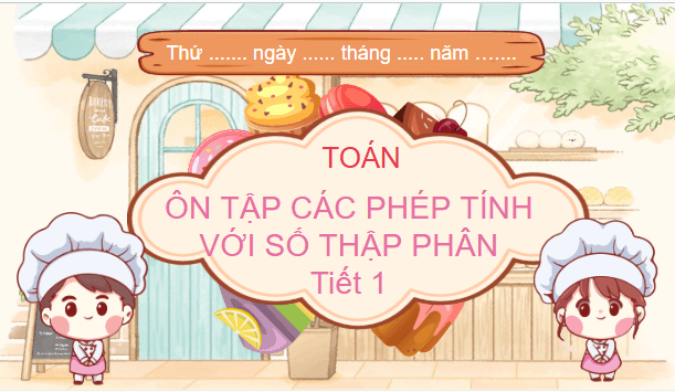 Giáo án điện tử Toán lớp 5 Bài 53: Ôn tập các phép tính với số thập phân | PPT Toán lớp 5 Chân trời sáng tạo