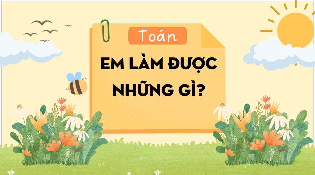 Giáo án điện tử Toán lớp 5 Giáo án điện tử Toán lớp 5 Bài 7: Em làm được những gì? | PPT Toán lớp 5 Chân trời sáng tạo