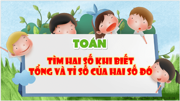 Giáo án điện tử Toán lớp 5 Bài 7: Tìm hai số khi biết tổng và tỉ số của hai số đó | PPT Toán lớp 5 Cánh diều