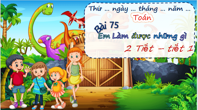 Giáo án điện tử Toán lớp 5 Bài 75: Em làm được những gì? | PPT Toán lớp 5 Chân trời sáng tạo