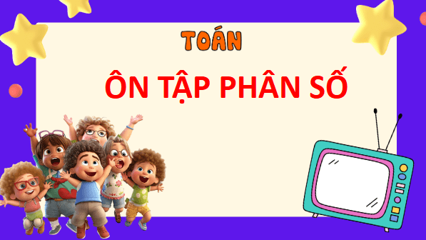 Giáo án điện tử Toán lớp 5 Bài 88: Ôn tập phân số | PPT Toán lớp 5 Chân trời sáng tạo
