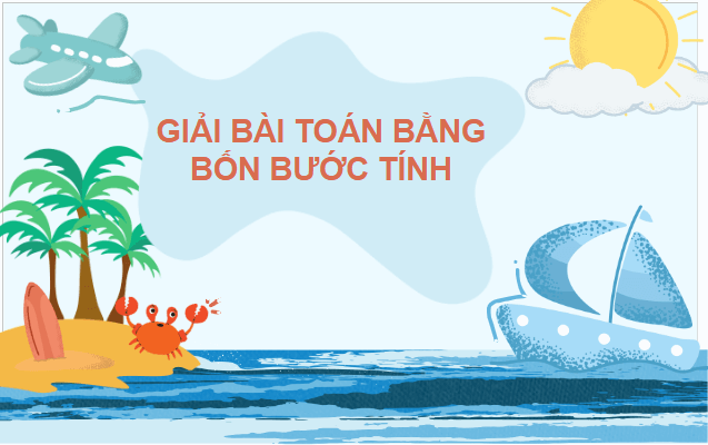 Giáo án điện tử Toán lớp 5 Giáo án điện tử Toán lớp 5 Bài 9: Bài toán giải bằng bốn bước tính | PPT Toán lớp 5 Chân trời sáng tạo