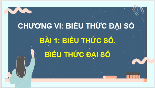 Giáo án điện tử Toán 7 Bài 1: Biểu thức số. Biểu thức đại số | PPT Toán 7 Cánh diều